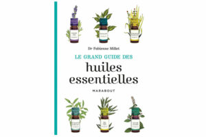 Le Grand Guide des huiles essentielles