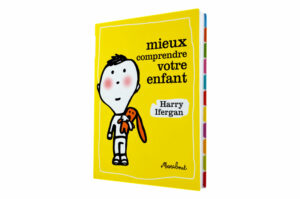 Mieux comprendre votre enfant
